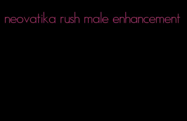 neovatika rush male enhancement