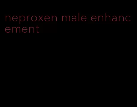 neproxen male enhancement