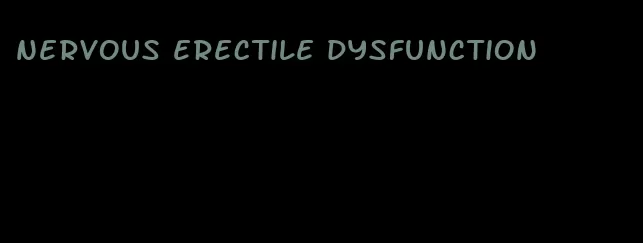 nervous erectile dysfunction