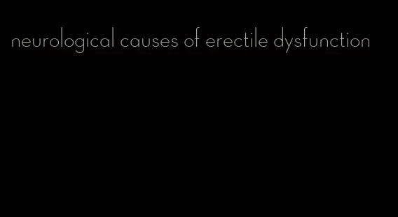 neurological causes of erectile dysfunction