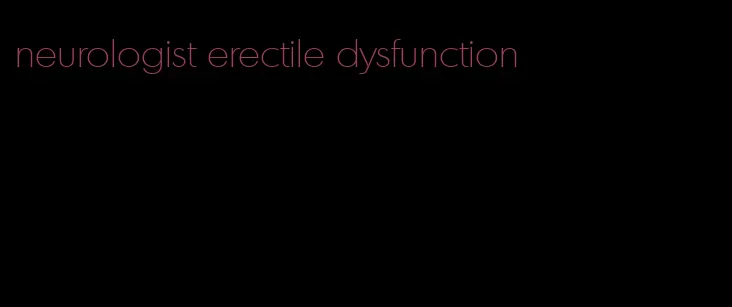 neurologist erectile dysfunction