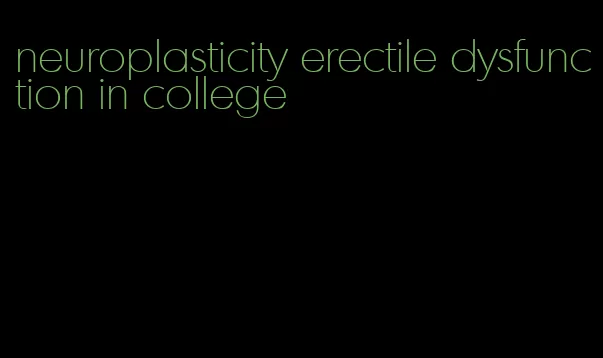 neuroplasticity erectile dysfunction in college