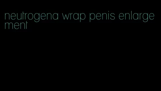 neutrogena wrap penis enlargement