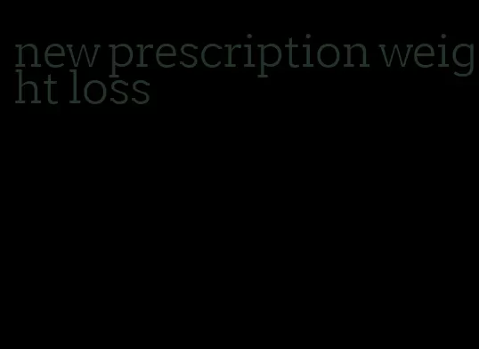 new prescription weight loss