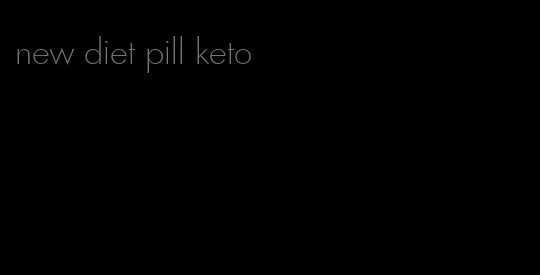 new diet pill keto