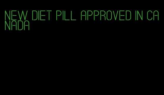 new diet pill approved in canada