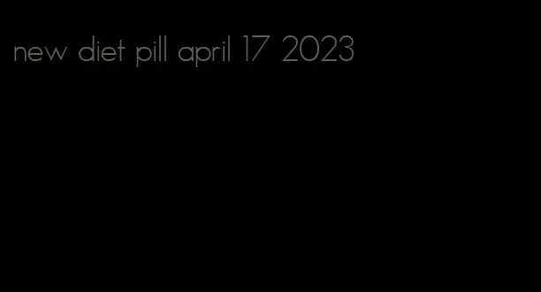 new diet pill april 17 2023