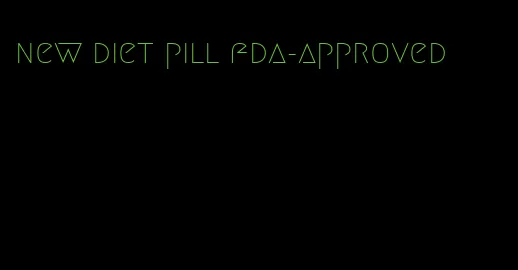 new diet pill fda-approved