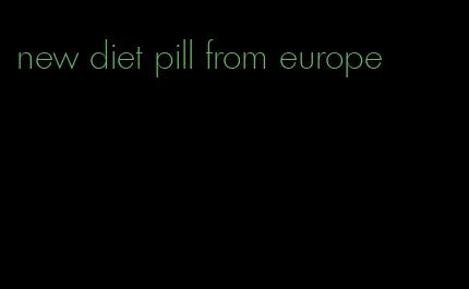 new diet pill from europe