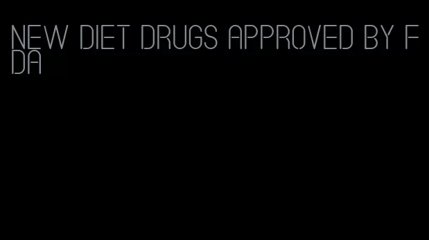 new diet drugs approved by fda