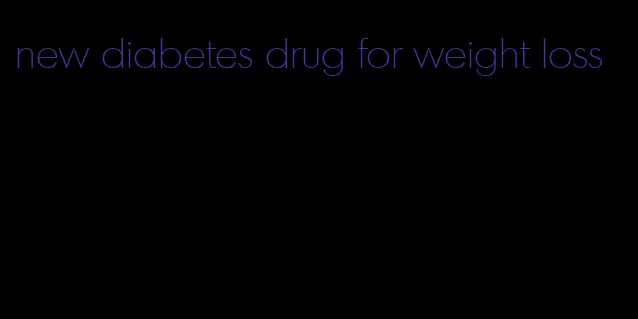 new diabetes drug for weight loss