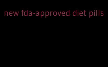 new fda-approved diet pills