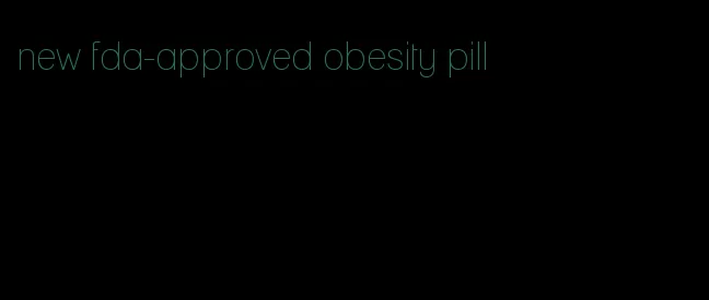 new fda-approved obesity pill