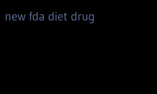 new fda diet drug