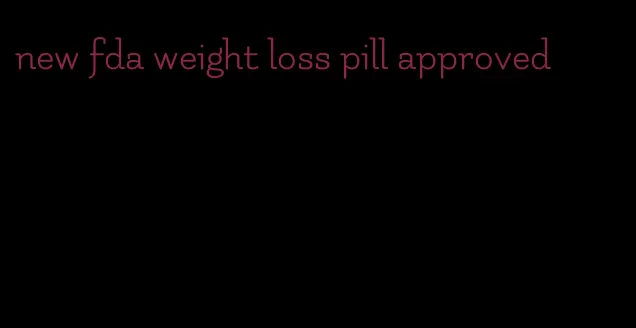 new fda weight loss pill approved