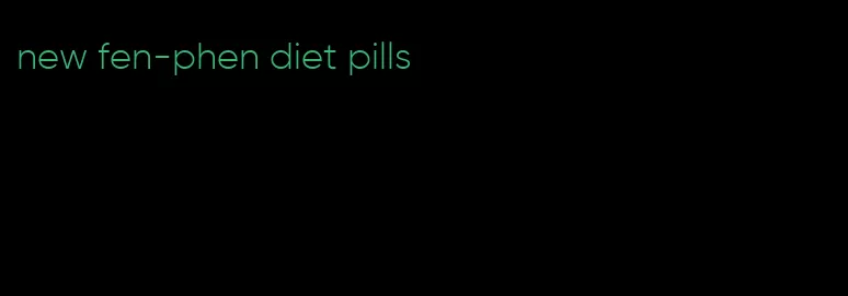 new fen-phen diet pills