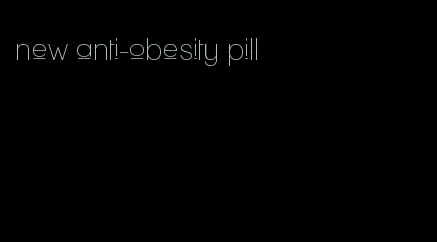 new anti-obesity pill