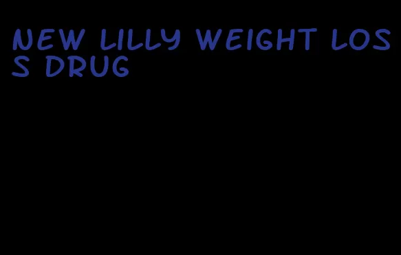 new lilly weight loss drug