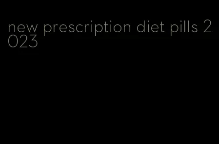 new prescription diet pills 2023