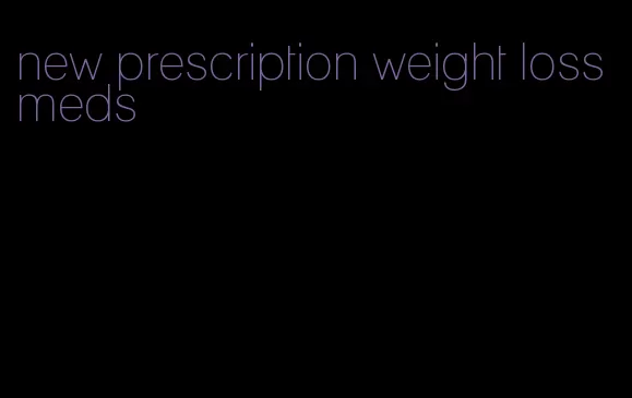 new prescription weight loss meds