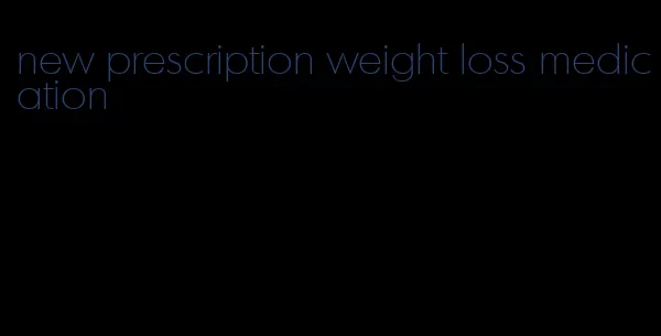 new prescription weight loss medication