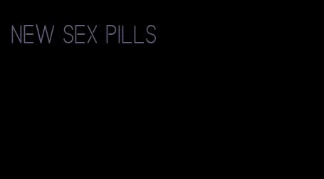 new sex pills