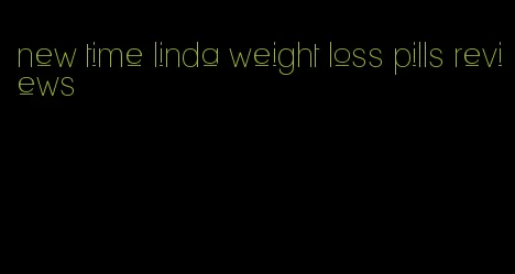 new time linda weight loss pills reviews