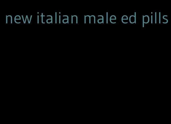 new italian male ed pills