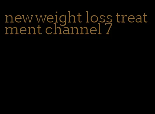 new weight loss treatment channel 7