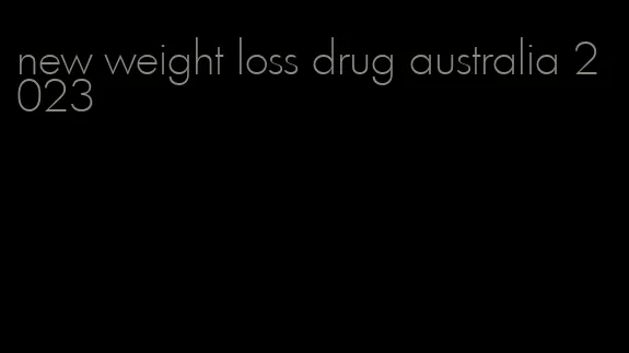 new weight loss drug australia 2023