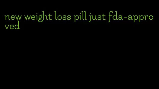 new weight loss pill just fda-approved