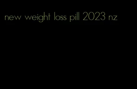 new weight loss pill 2023 nz