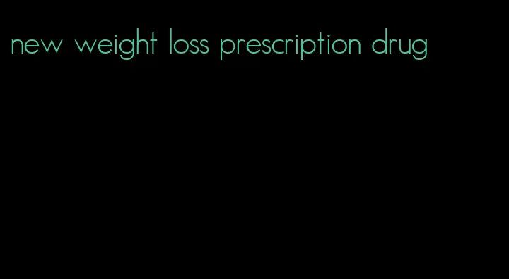 new weight loss prescription drug