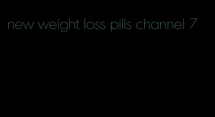 new weight loss pills channel 7