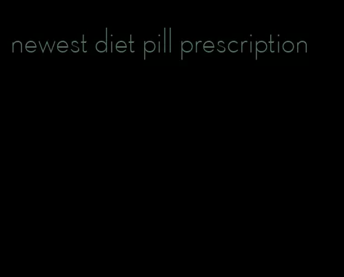 newest diet pill prescription