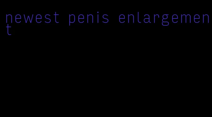 newest penis enlargement