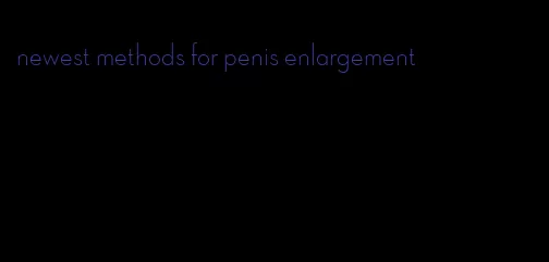 newest methods for penis enlargement