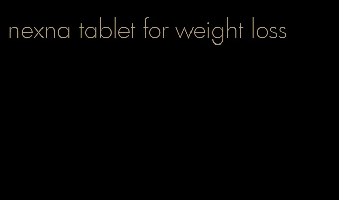 nexna tablet for weight loss