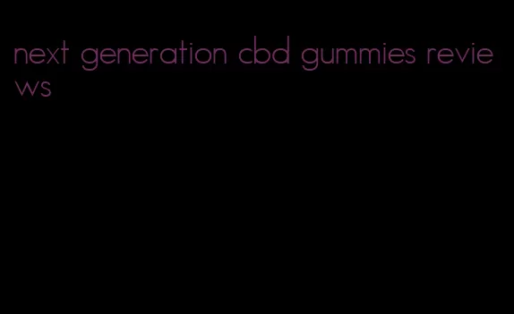 next generation cbd gummies reviews