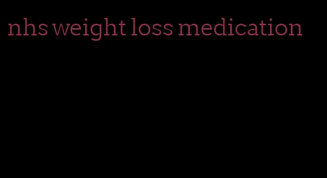 nhs weight loss medication