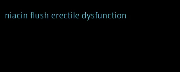 niacin flush erectile dysfunction