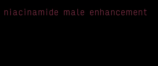 niacinamide male enhancement