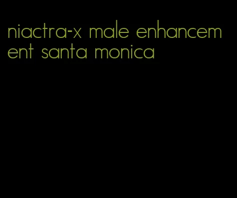 niactra-x male enhancement santa monica