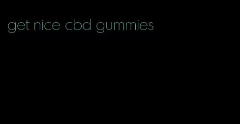 get nice cbd gummies