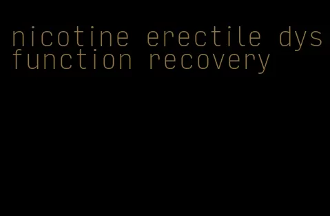 nicotine erectile dysfunction recovery