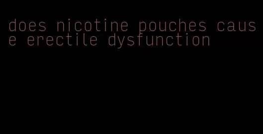 does nicotine pouches cause erectile dysfunction