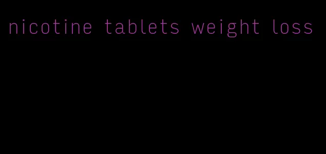 nicotine tablets weight loss