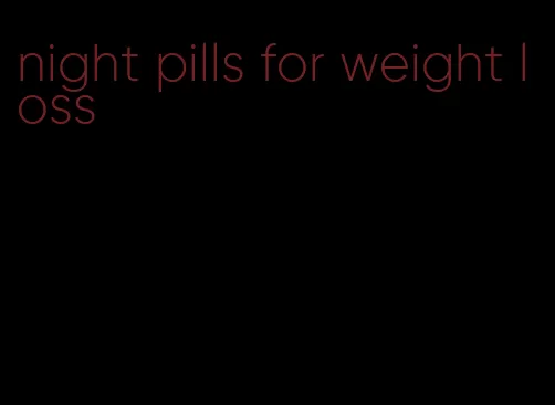 night pills for weight loss