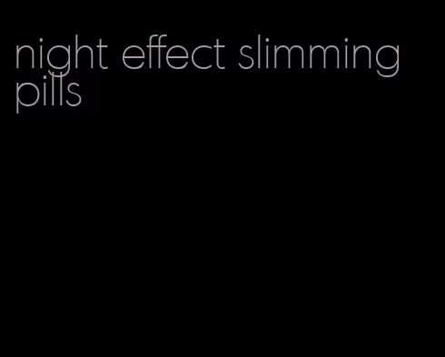 night effect slimming pills