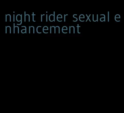 night rider sexual enhancement